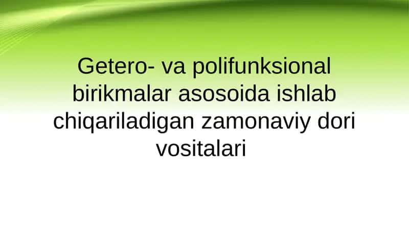 Getero- va polifunksional birikmalar asosoida ishlab chiqariladigan zamonaviy dori vositalari 1