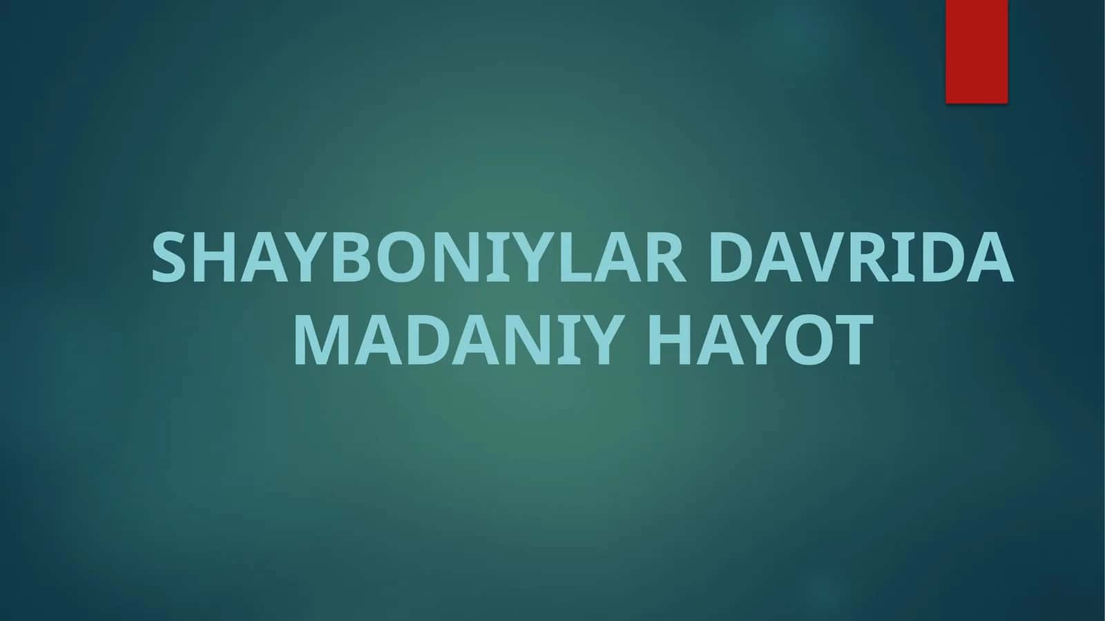 SHAYBONIYLAR DAVRIDA MADANIY HAYOT 1