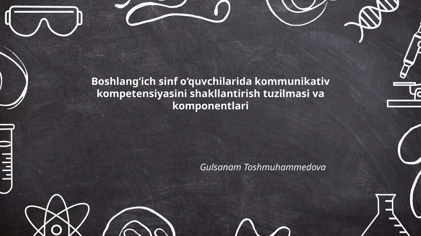 Boshlang‘ich sinf o‘quvchilarida kommunikativ kompetensiyasini shakllantirish tuzilmasi va komponentlari 1