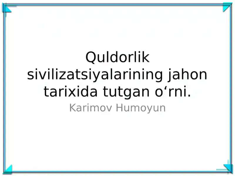 Quldorlik sivilizatsiyalarining jahon tarixida tutgan o'rn