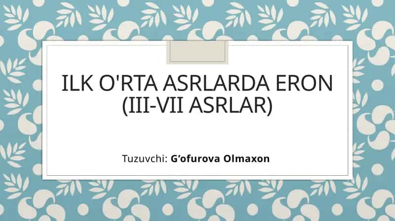 ILK O'RTA ASRLARDA ERON (III-VII ASRLAR) 1