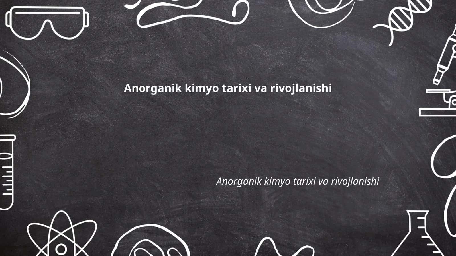 Anorganik kimyo tarixi va rivojlanishi 1