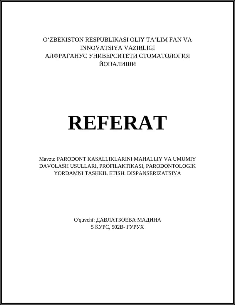 PARODONT KASALLIKLARINI MAHALLIY VA UMUMIY DAVOLASH USULLARI, PROFILAKTIKASI, PARODONTOLOGIK YORDAMNI TASHKIL ETISH. DISPANSERIZATSIYA 1