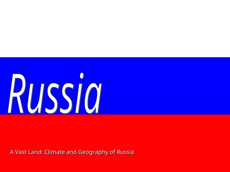 A Vast Land: Climate and Geography of Russia 1