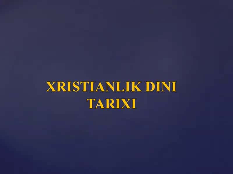 XRISTIANLIK DINI TARIXI  Христианлик дини тарихи 1