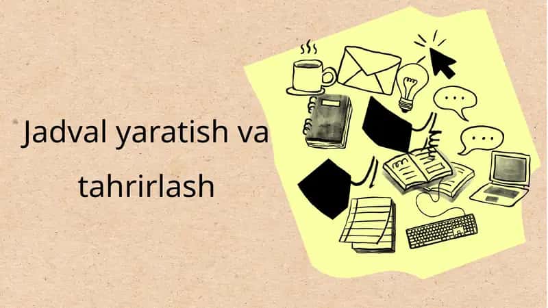 Jadval yaratish va tahrirlash 1