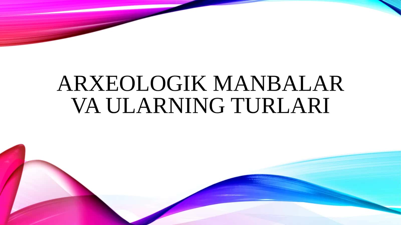 Arxeologik manbalar va ularning turlari 1