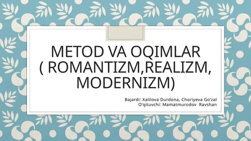 Metod va oqimlar (romantizm, realizm, modernizm) 1
