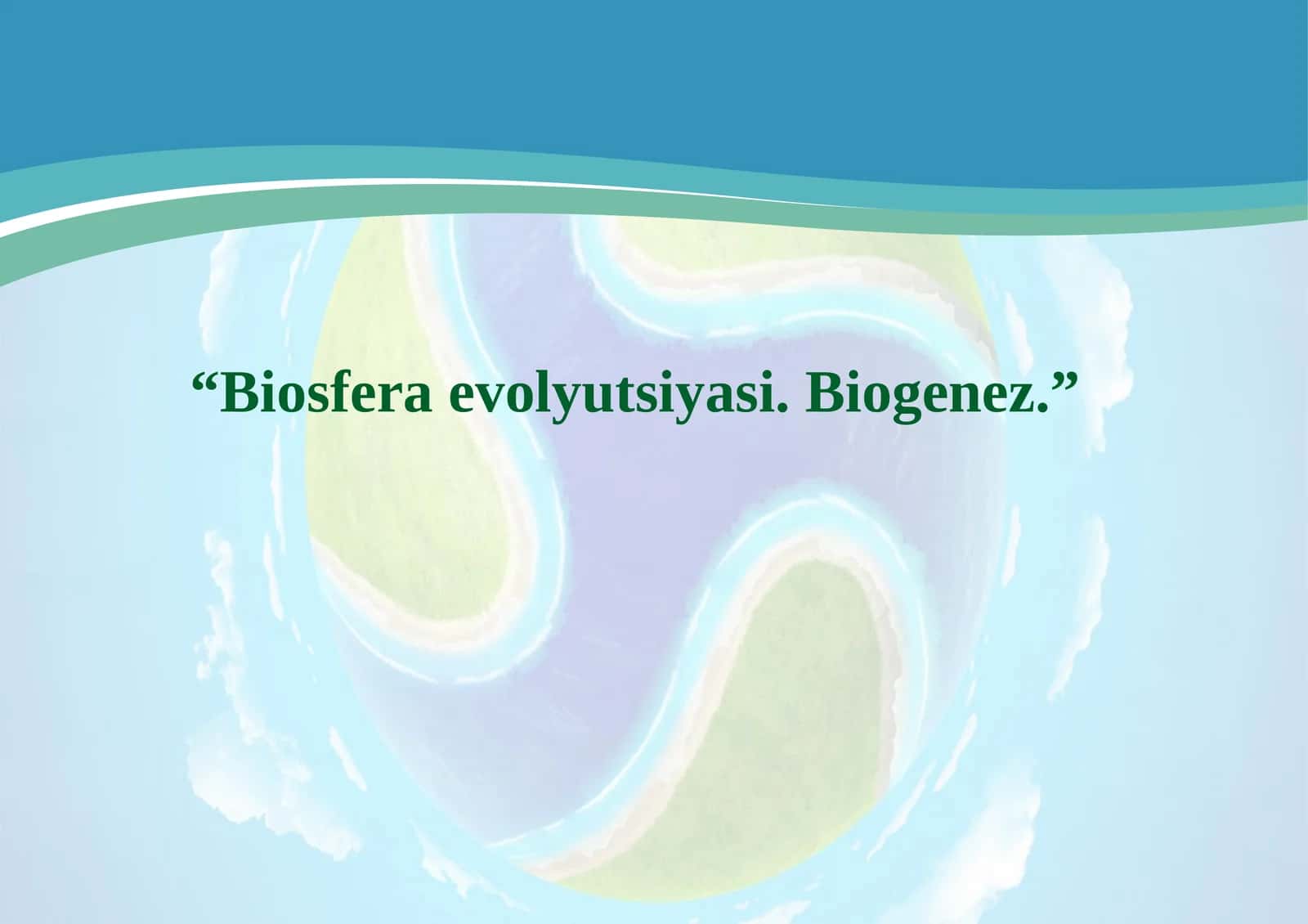 Biosfera evolyutsiyasi. Biogenez 1