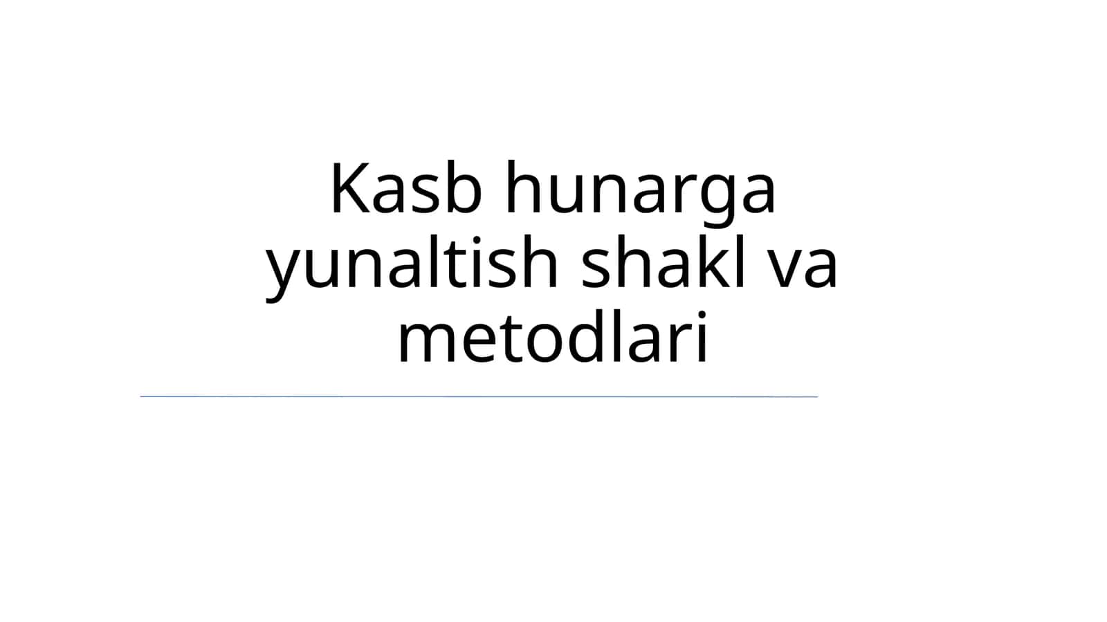Kasb hunarga yunaltish shakl va metodlari 1