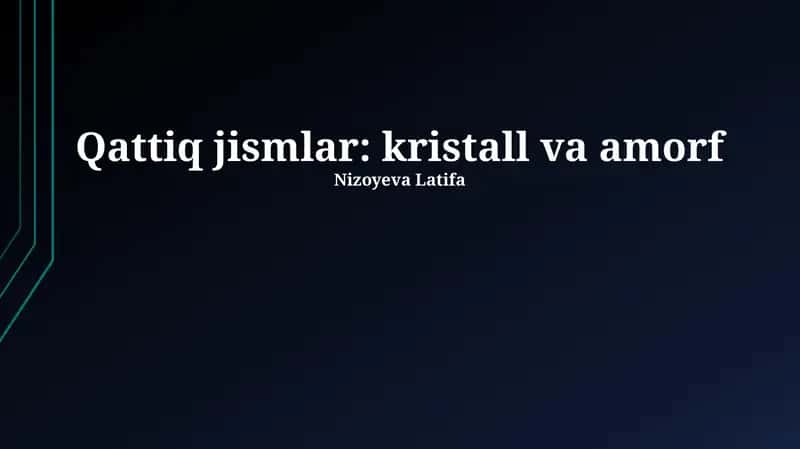 Qattiq jismlar: Kristall va Amorf 1