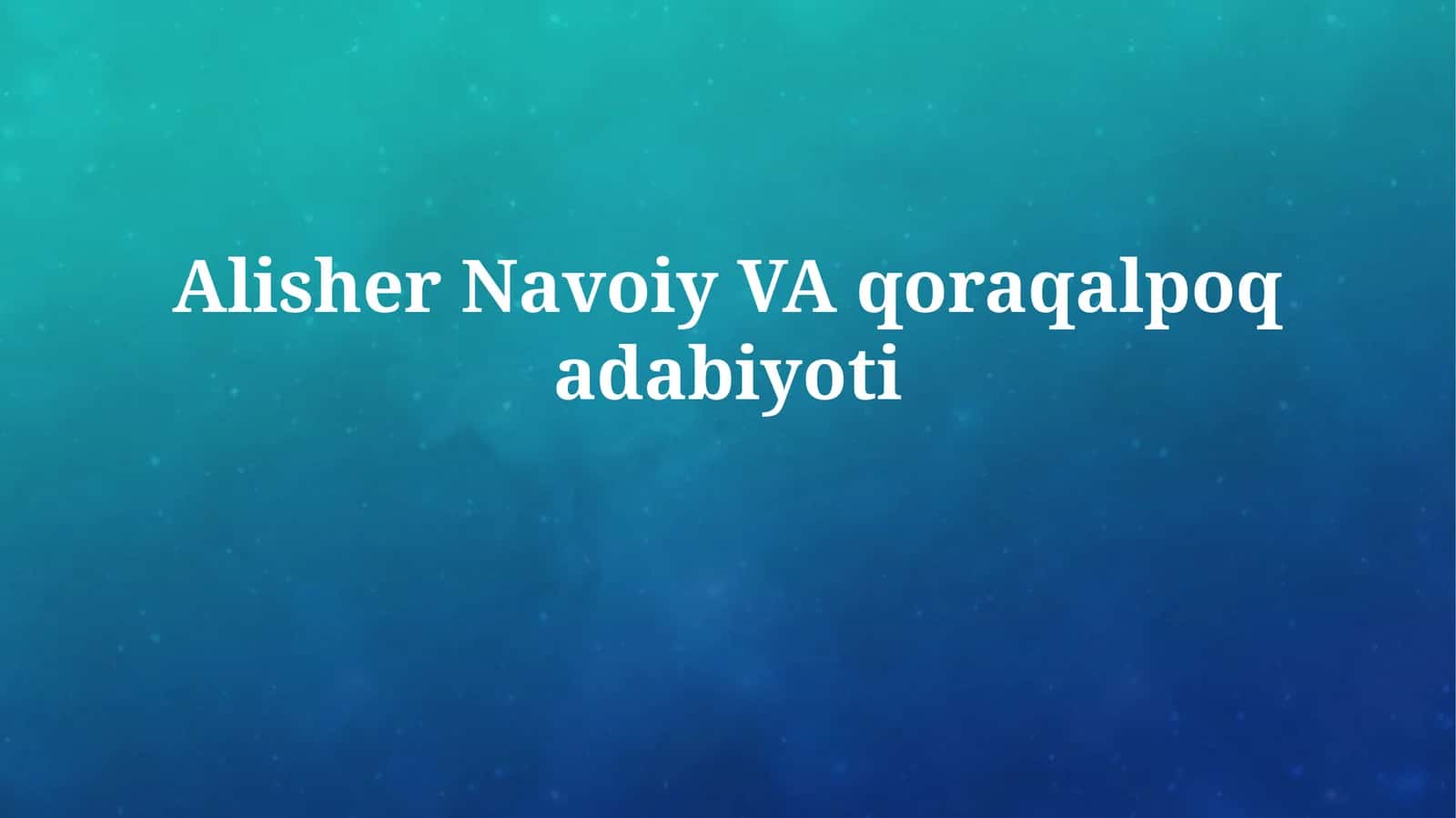 Alisher Navoiy VAqoraqalpoqadabiyoti 1