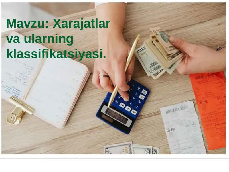Xarajatlar va ularning klassifikatsiyasi. 1