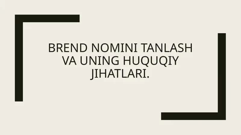 Brend nomini tanlash va uning huquqiy jihatlari. 1
