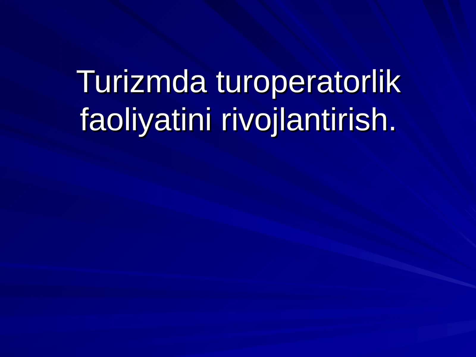 Turizmda turoperatorlik faoliyatini rivojlantirish 1