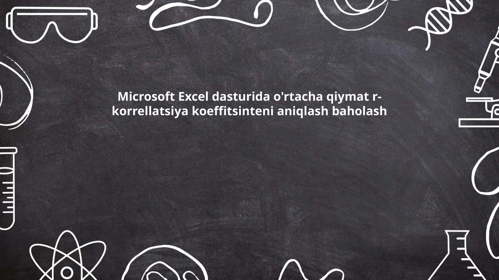 O'rtacha Qiymat va R-korrellatsiya Koeffitsienti 1