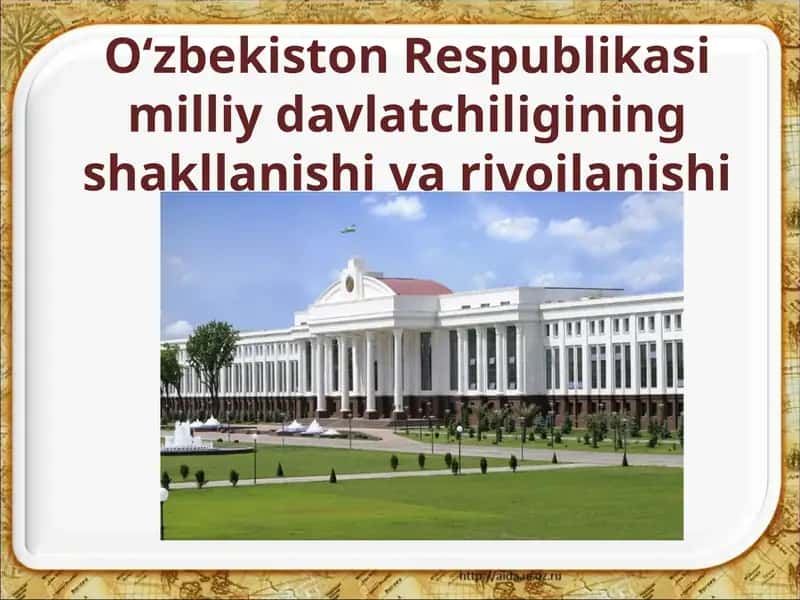 O‘zbekiston Respublikasi milliy davlatchiligining shakllanishi va rivojlanishi 1