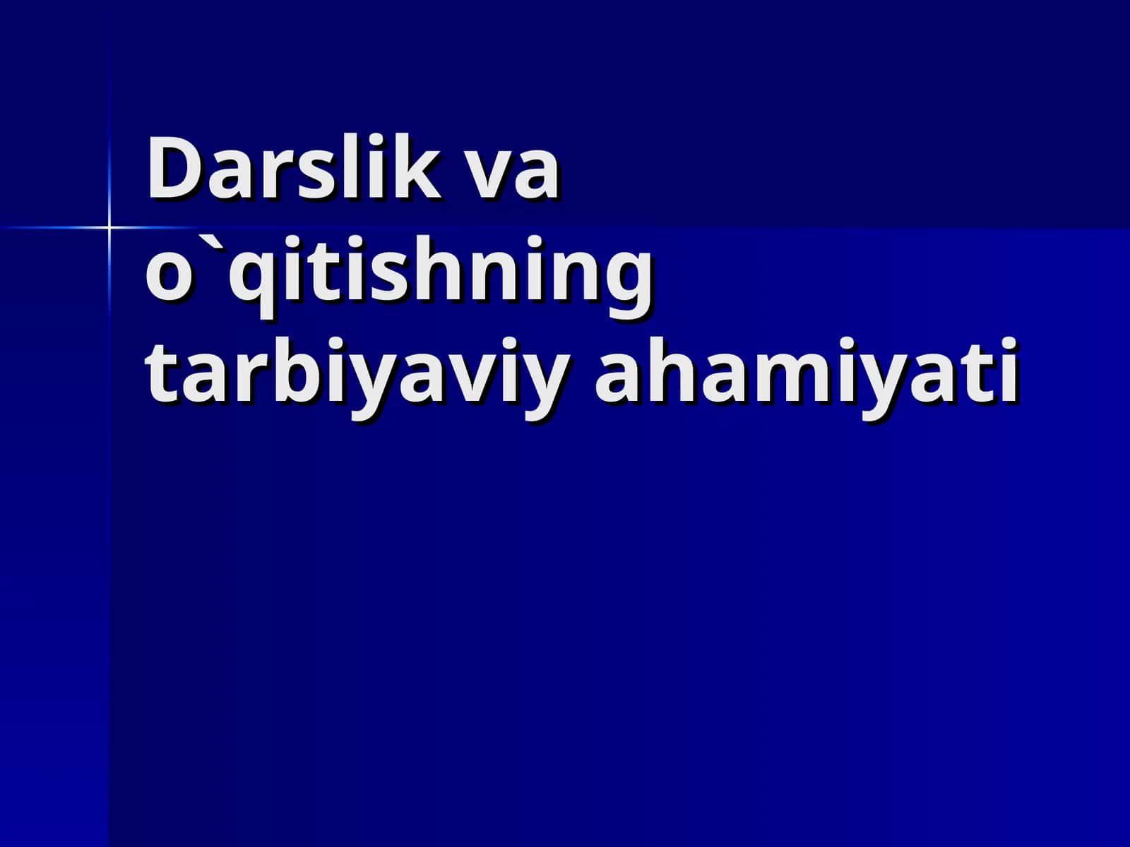 Darslik va o`qitishning tarbiyaviy ahamiyati 1