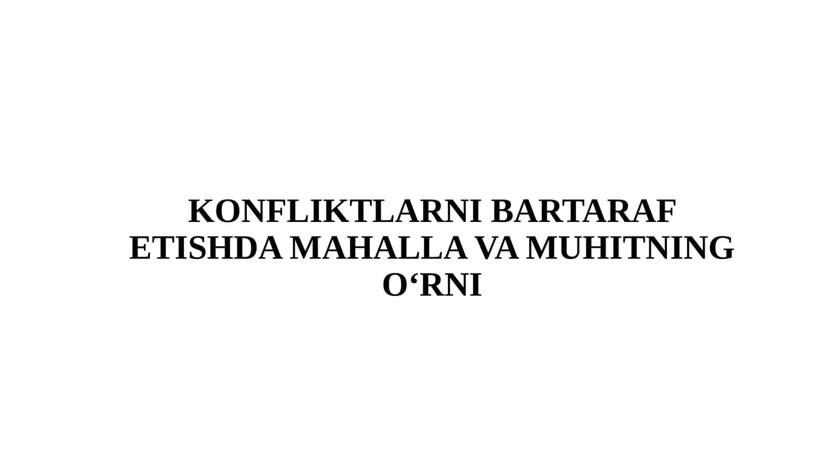 KONFLIKTLARNI BARTARAF ETISHDA MAHALLA VA MUHITNING O‘RNI 1