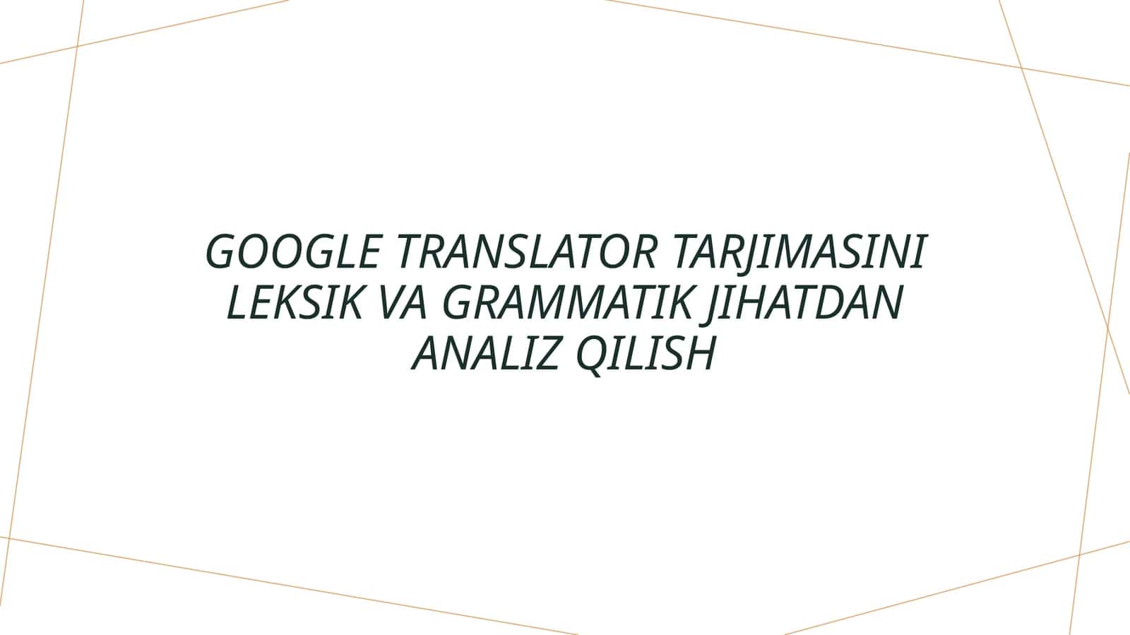 Google translator tarjimasini leksik va grammatik jihatdan analiz qilish 1