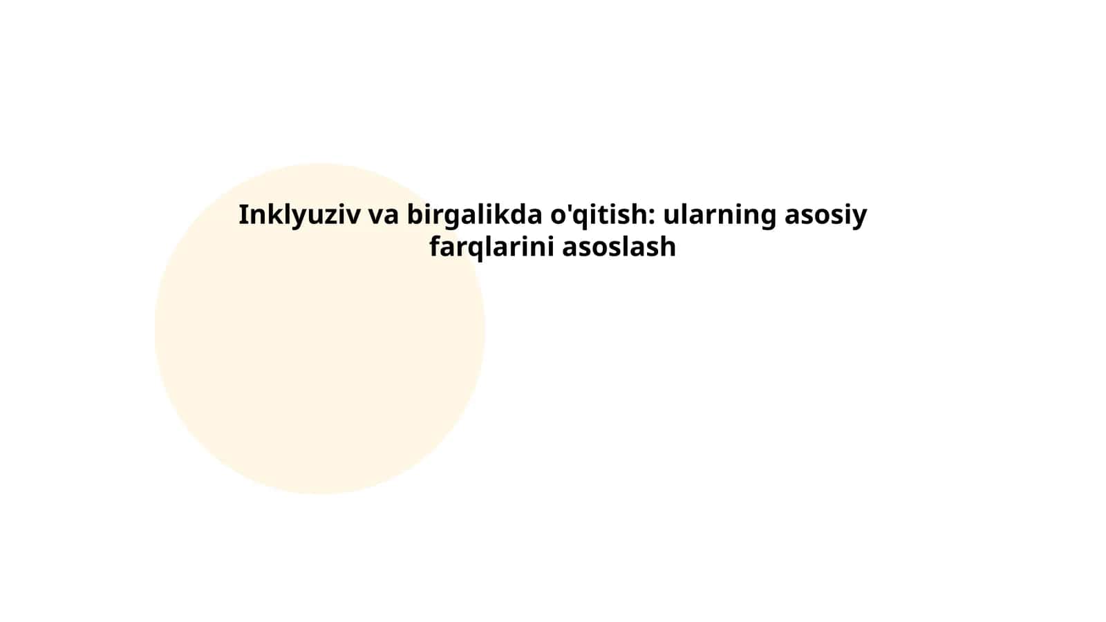 Inklyuziv va birgalikda o'qitish: ularning asosiy farqlarini asoslash 1