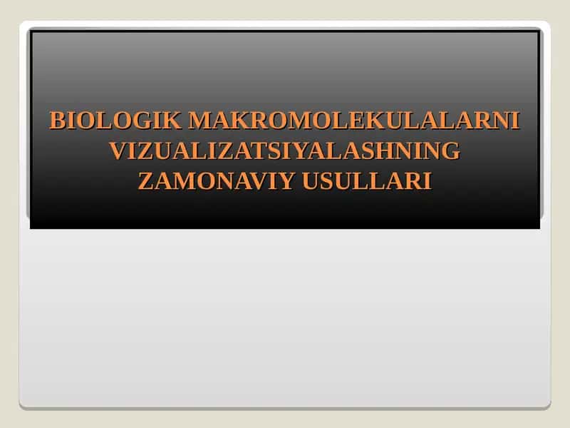 BIOLOGIK MAKROMOLEKULALARNI VIZUALIZATSIYALASHNING ZAMONAVIY USULLARI 1