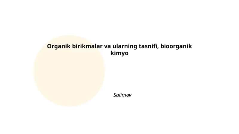Organik birikmalar va ularning tasnifi, bioorganik kimyo Salimov 1