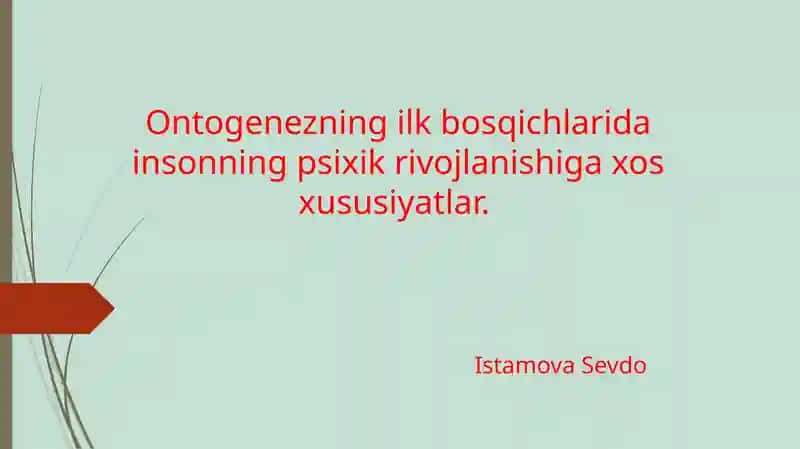 ONTOGENEZNING ILK BOSQICHLARIDA INSONNING PSIXIK RIVOJLANISHIGA XOS XUSUSIYATLAR.