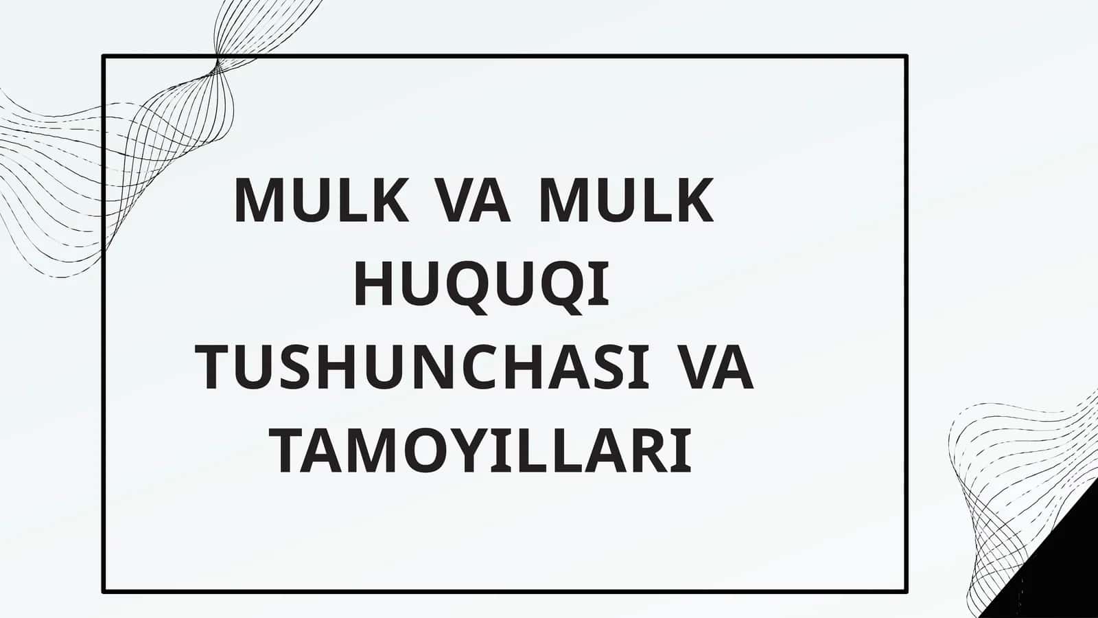 MULKVAMULKHUQUQI TUSHUNCHASIVATAMOYILLARI 1