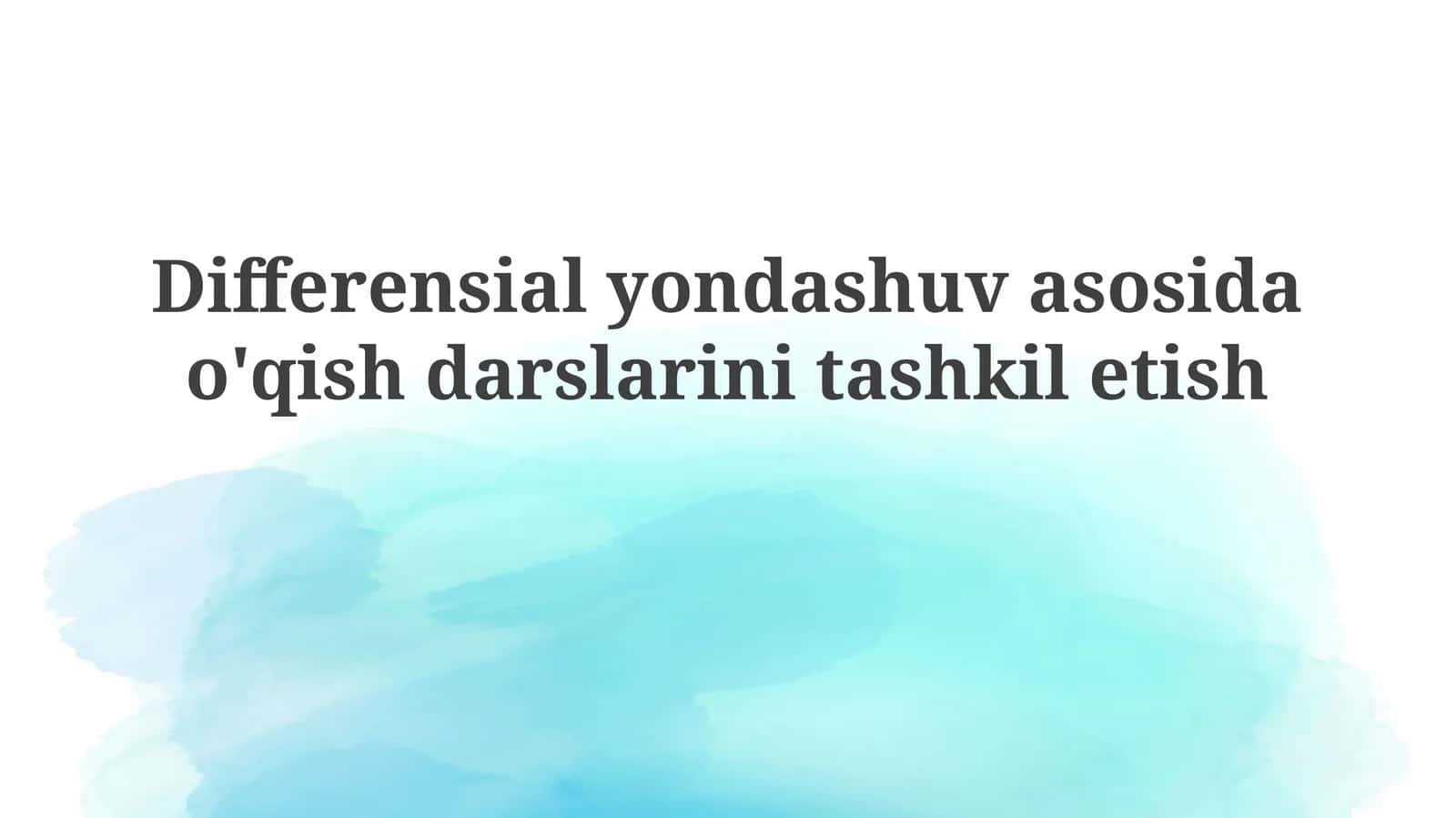 Differensial yondashuv asosida o'qish darslarini tashkil etish 1