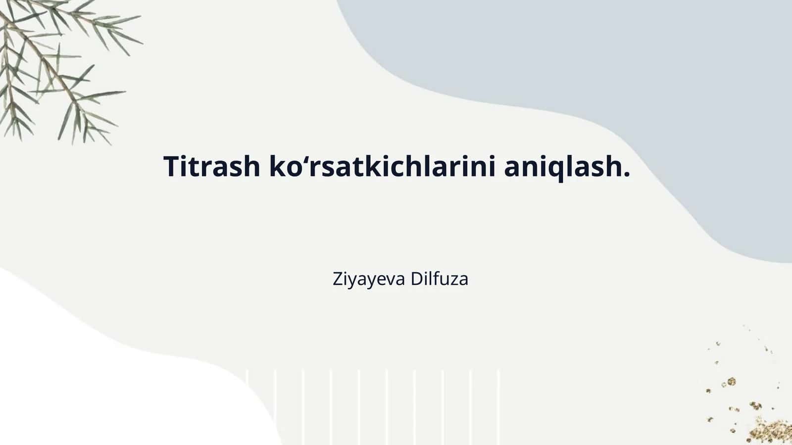 Titrash ko‘rsatkichlarini aniqlash. 1