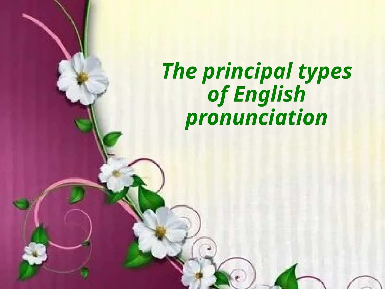 The principal types of English pronunciation 1