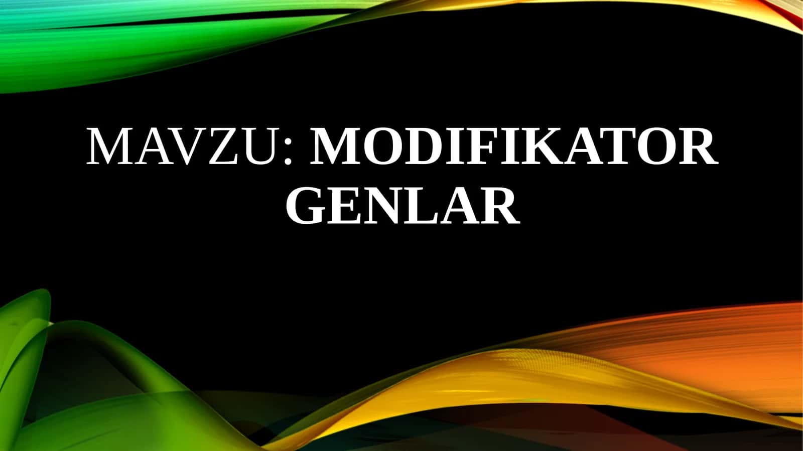 Genlarning modifikatorta’siri 1