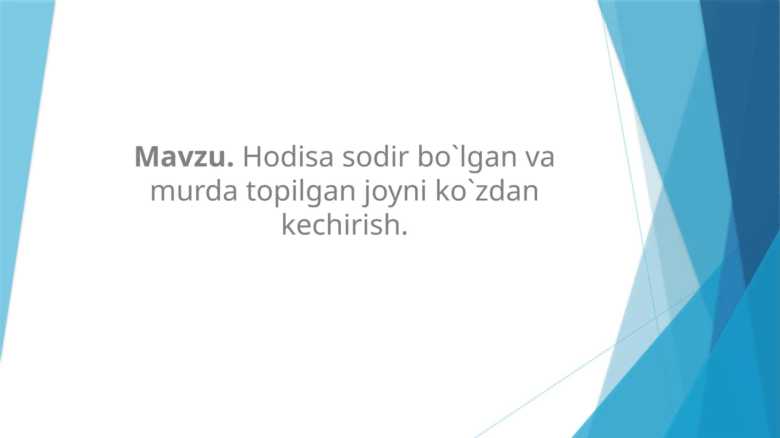 Hodisa sodir bo`lgan va murda topilgan joyni ko`zdan kechirish. 1