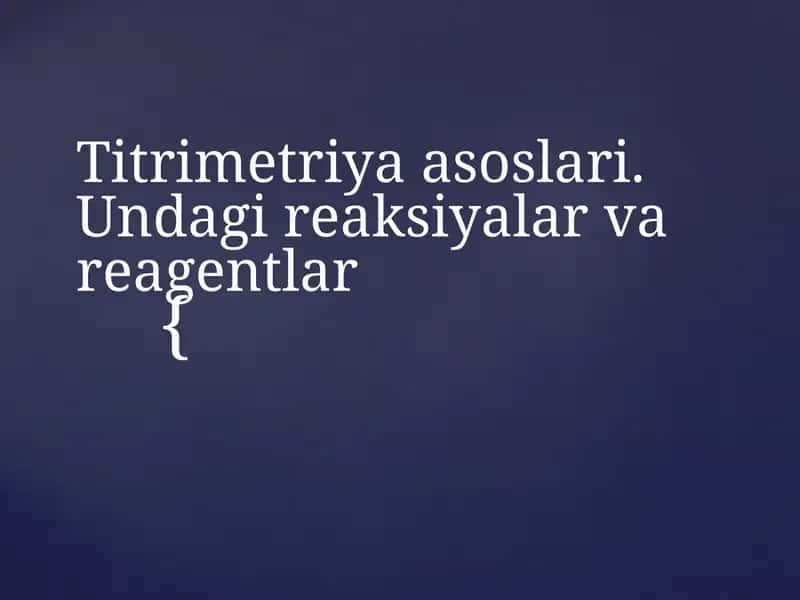 Titrimetriya asoslari. Undagi reaksiyalar va reagentlar 1