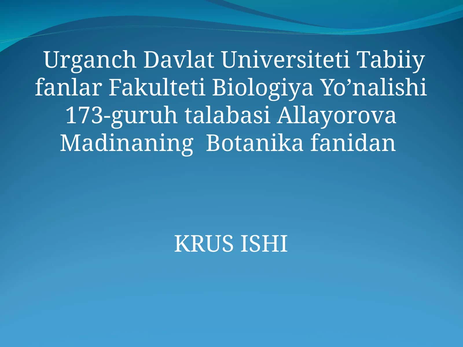 Botanika fanidan KRUS ISHI 1