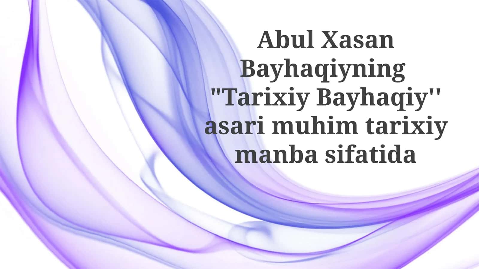 Bayhaqiyning "Tarixiy Bayhaqiy" 1