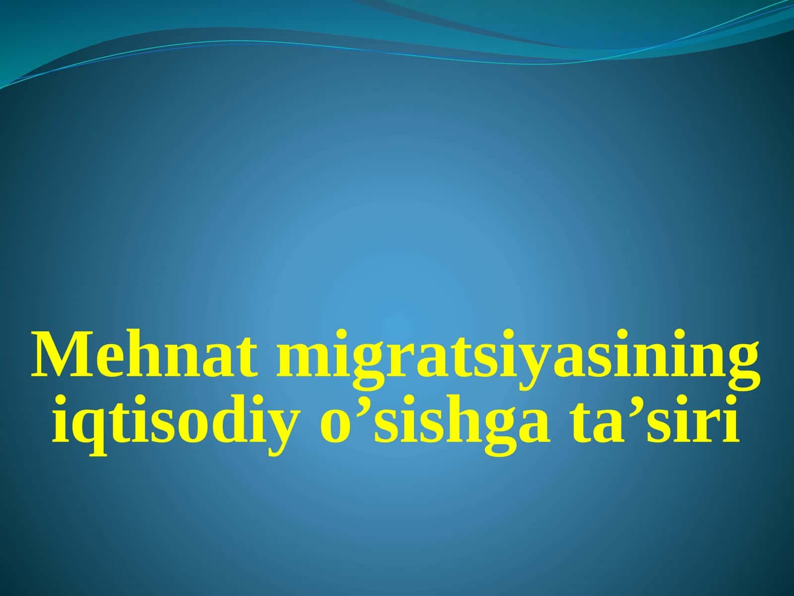 Mehnat migratsiyasining iqtisodiy o’sishga ta’siri 1