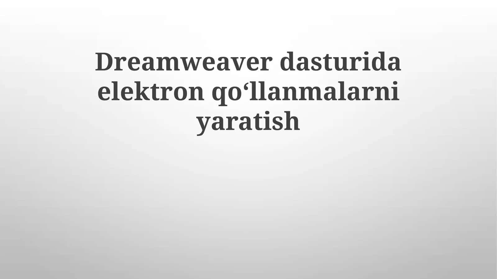 Dreamweaver'da elektron qo'llanmalar yaratish asoslari 1