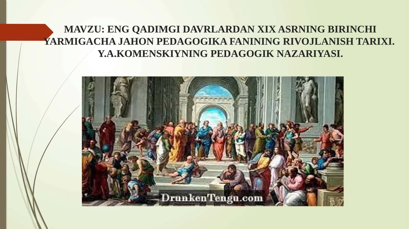 ENG QADIMGI DAVRLARDAN XIX ASRNING BIRINCHI YARMIGACHA JAHON PEDAGOGIKA FANINING RIVOJLANISH TARIXI. Y.A.KOMENSKIYNING PEDAGOGIK NAZARIYASI. 1