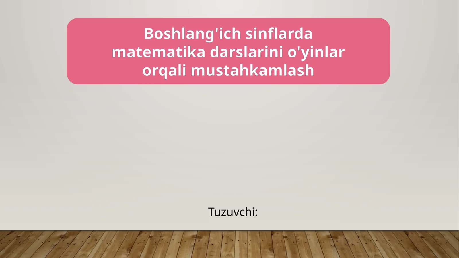 Boshlang'ich sinflarda matematika o'yinlari 1