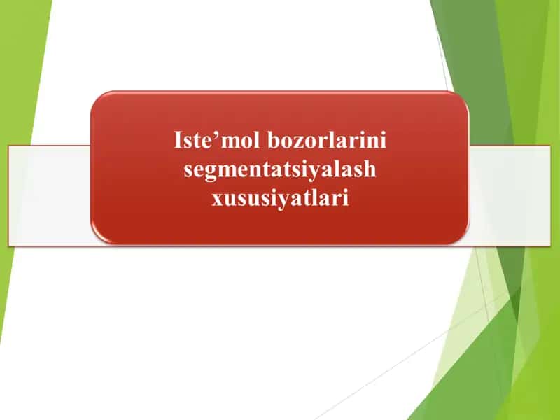 Iste’mol bozorlarini segmentatsiyalash xususiyatlari 1
