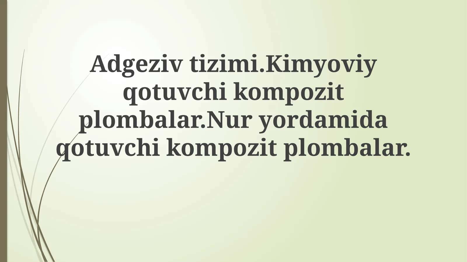 Adgeziv tizimi va Kimyoviy qotuvchi kompozit plombalar 1