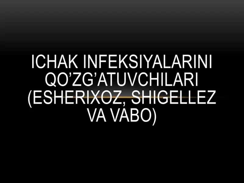 Ichak infeksiyalarini qo’zg’atuvchilari(Esherixoz, Shigellez va Vabo) 1