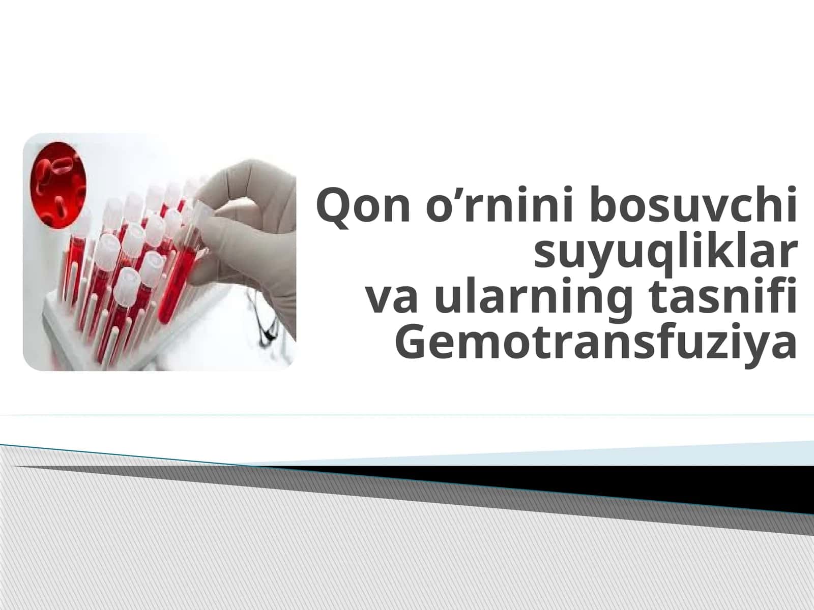 Qon o’rnini bosuvchi suyuqliklar va ularning tasnifi Gemotransfuziya 1