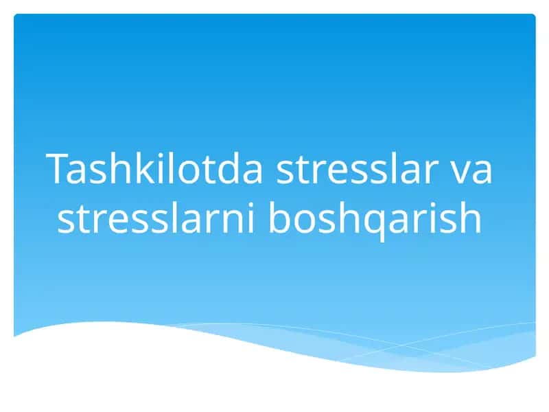 Tashkilotda stresslar va stresslarni boshqarish 1