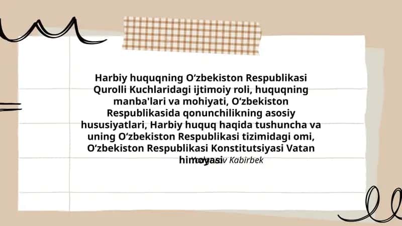 Harbiy huquqning Oʻzbekiston Respublikasi Qurolli Kuchlaridagi ijtimoiy roli, huquqning manba'lari va mohiyati, Oʻzbekiston Respublikasida qonunchilikning asosiy hususiyatlari, Harbiy huquq haqida tushuncha va uning Oʻzbekiston Respublikasi tizimidagi omi, Oʻzbekiston Respublikasi Konstitutsiyasi Vatan himoyasi 1