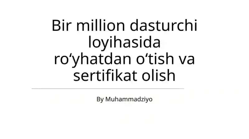 Bir million dasturchi loyihasida roʻyhatdan oʻtish va sertifikat olish