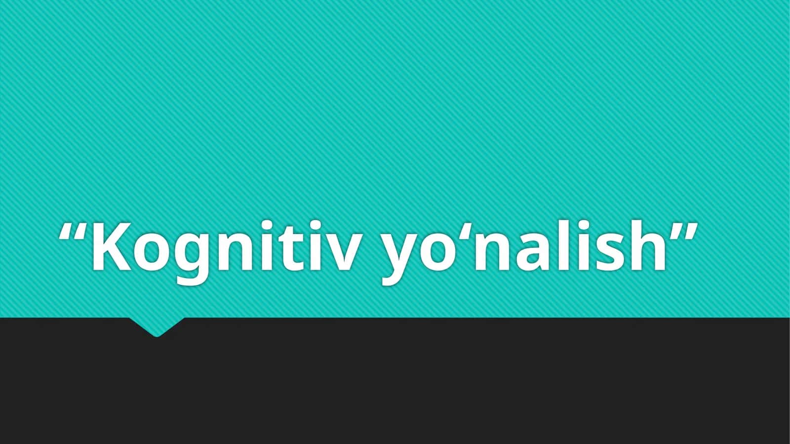 Kognitiv yo‘nalish 1