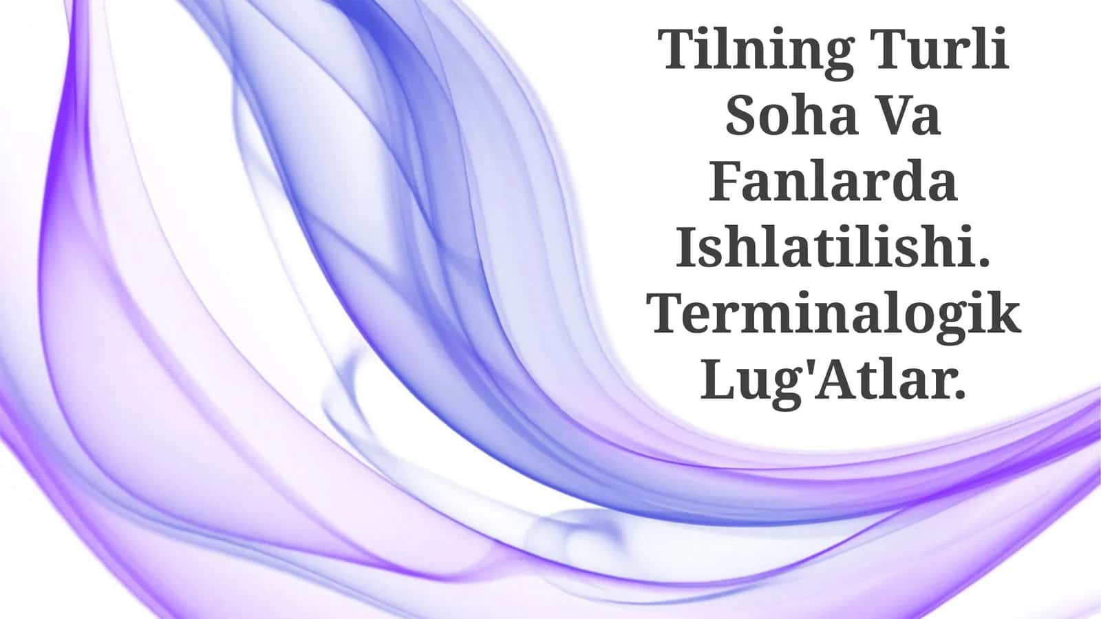 Tilning Turli Soha Va Fanlarda Ishlatilishi. Terminalogik Lug'Atlar 1